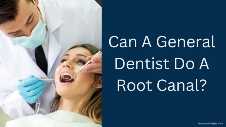 Can A General Dentist Do A Root Canal?