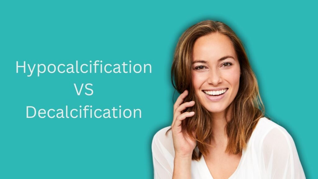 Decalcification vs Hypocalcification