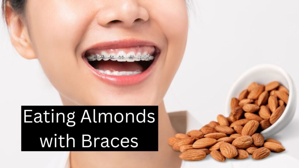 Eating Almonds with Braces: Tips & Safety