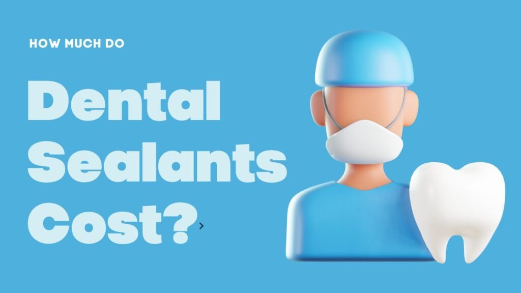 How Much Do Dental Sealants Cost