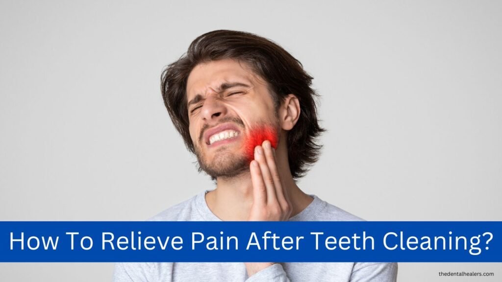 Teeth Cleaning Pain? Here's How to Find Relief Fast!