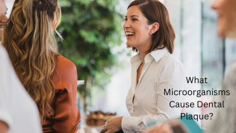 What Microorganisms Cause Dental Plaque