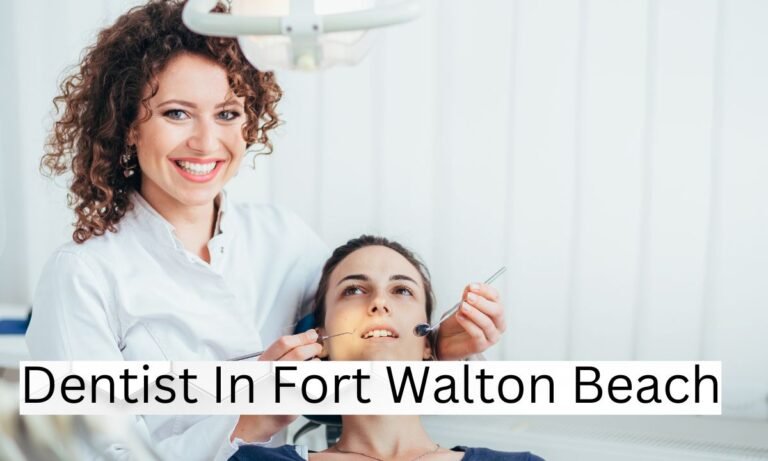 Finding the Right Dentist in Fort Walton Beach: Your Ultimate Guide
