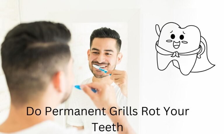 Do Permanent Grills Rot Your Teeth