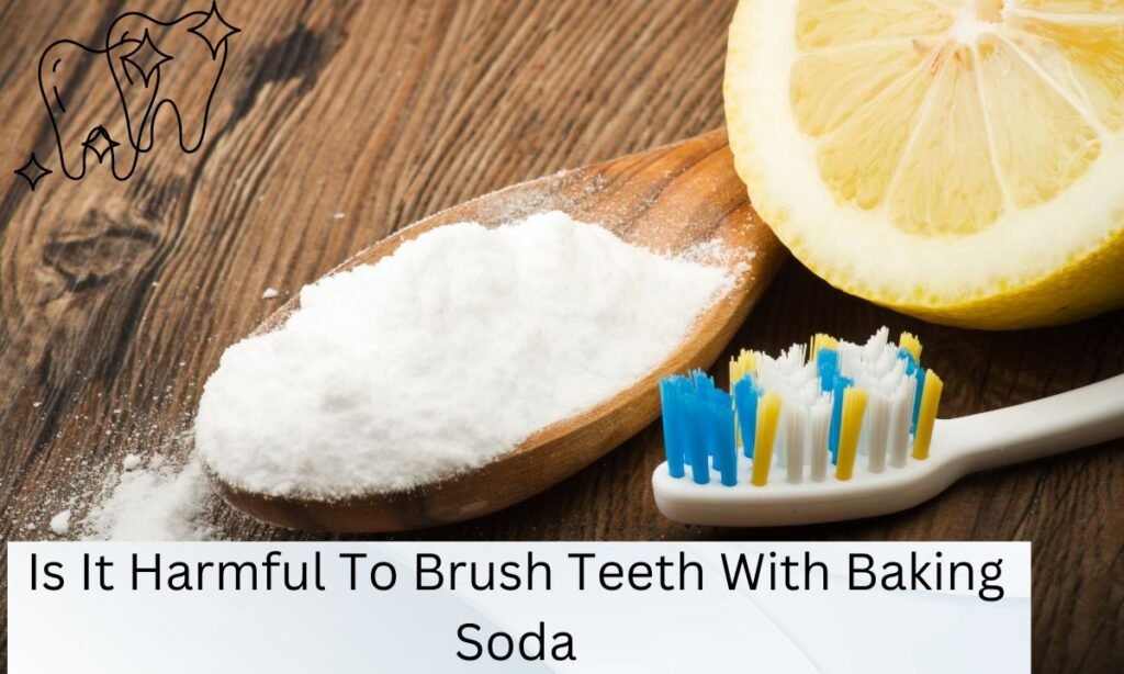Is It Harmful To Brush Teeth With Baking Soda Is It Harmful To Brush Teeth With Baking Soda