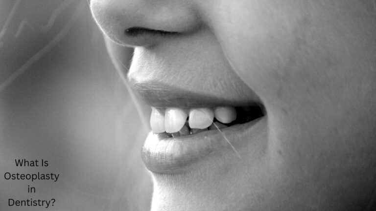 What Is Osteoplasty in Dentistry? Everything You Need to Know About Bone Enhancement