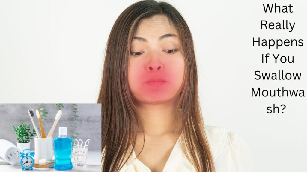 What Really Happens If You Swallow Mouthwash? A Complete Guide 1 What Really Happens If You Swallow Mouthwash