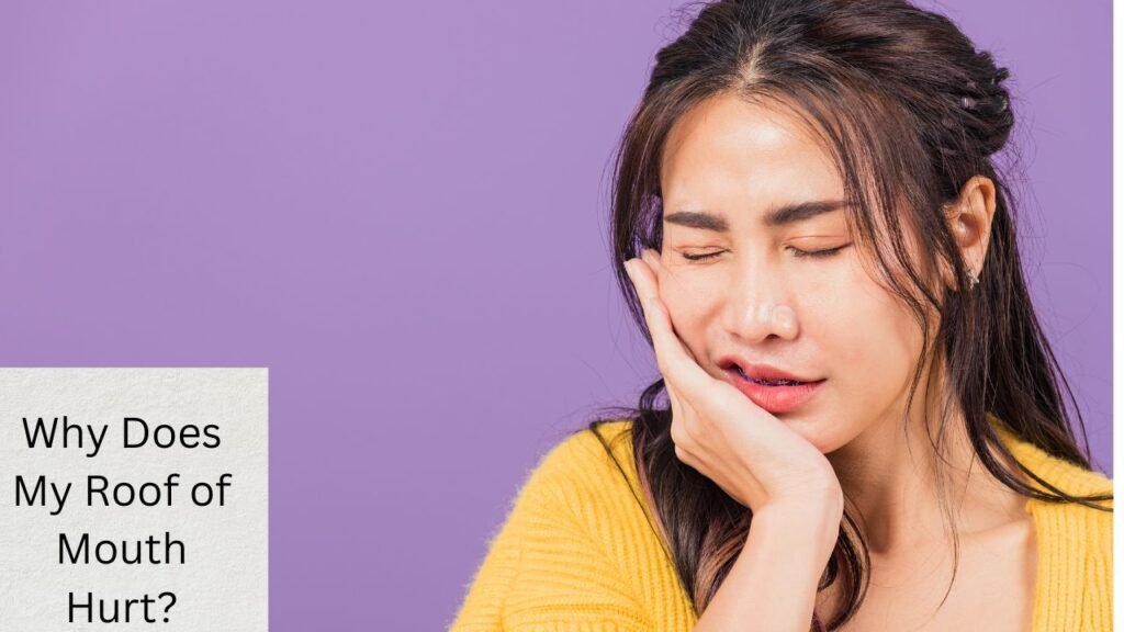 "Why Does My Roof of Mouth Hurt? Discover Common Causes and Effective Remedies" 1 Why Does My Roof of Mouth Hurt