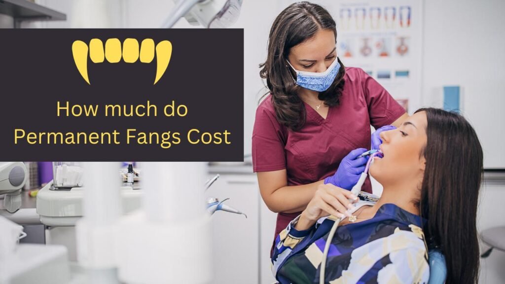 How Much Do Permanent Fangs Cost? 1 how much do permanent fangs cost