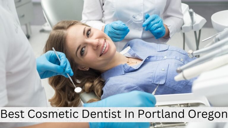 Best Cosmetic Dentist in Portland, Oregon