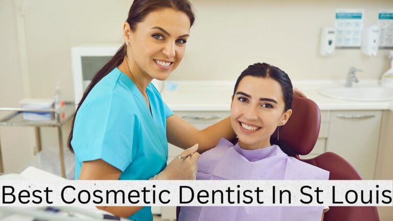 Best Cosmetic Dentist in St. Louis: Your Guide to a Brighter Smile
