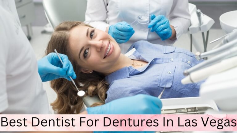 Best Dentist For Dentures In Las Vegas