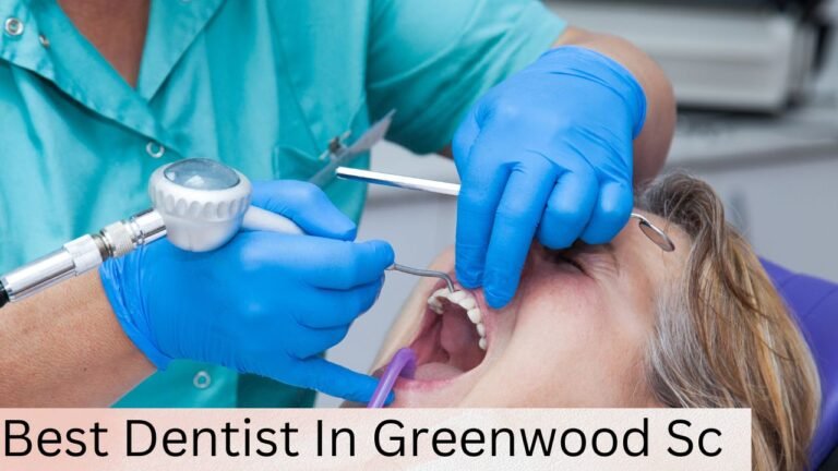 Best Dentist In Greenwood Sc