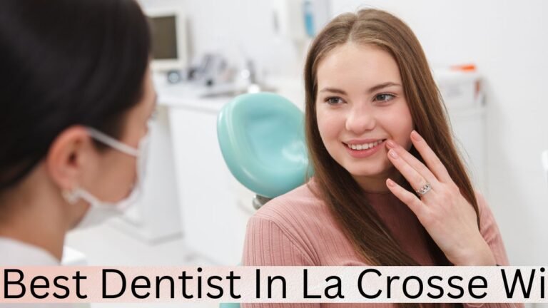 Best Dentist In La Crosse Wi