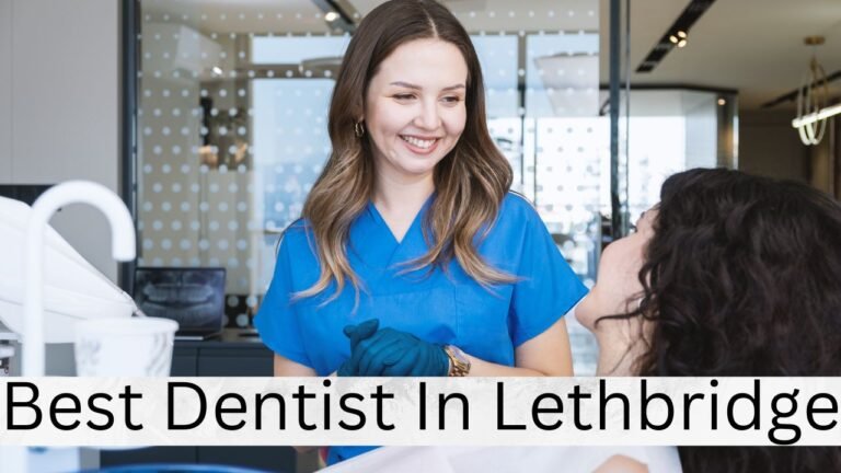 Best Dentist In Lethbridge