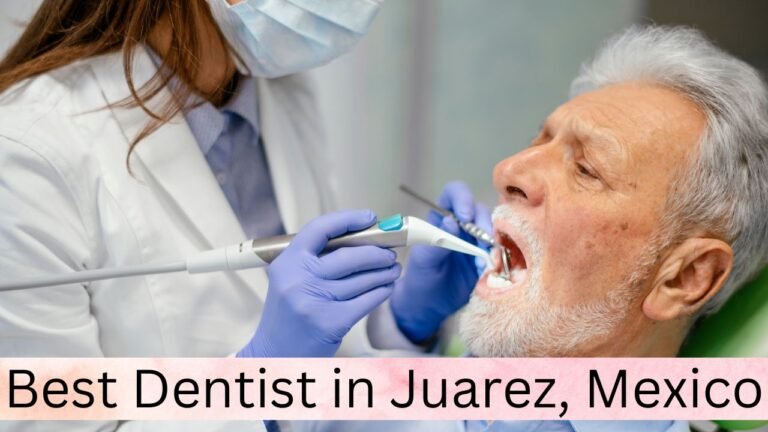 Best Dentist in Juarez, Mexico