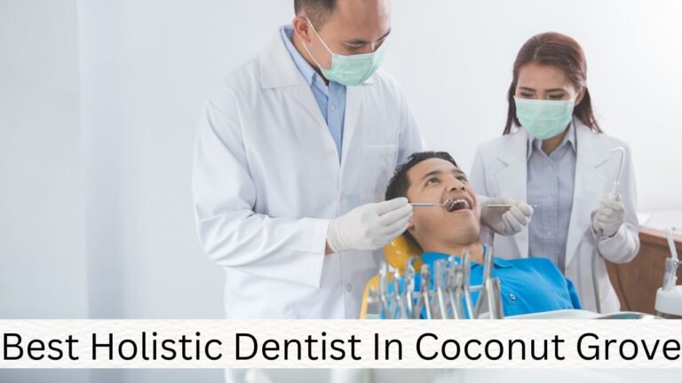 Best Holistic Dentist in Coconut Grove