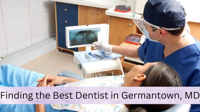 Finding the Best Dentist in Germantown, MD