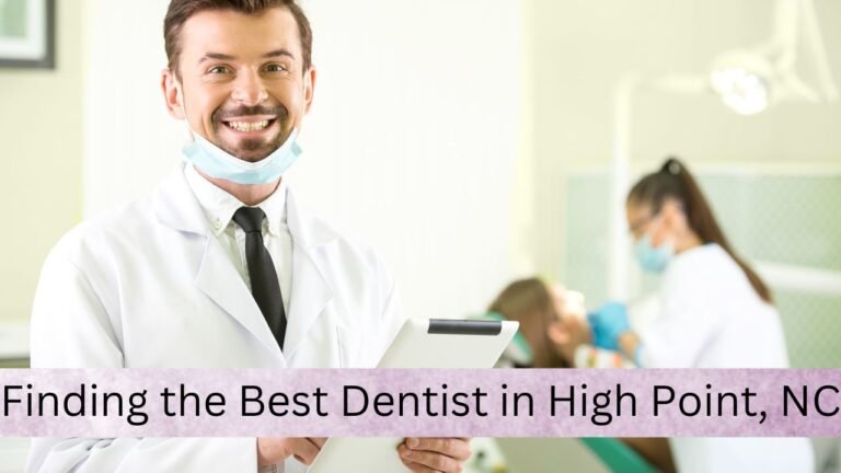 Finding the Best Dentist in High Point, NC