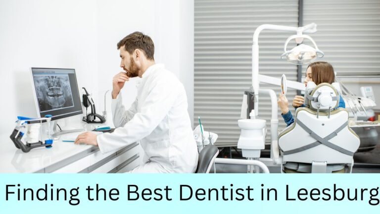 Finding the Best Dentist in Leesburg