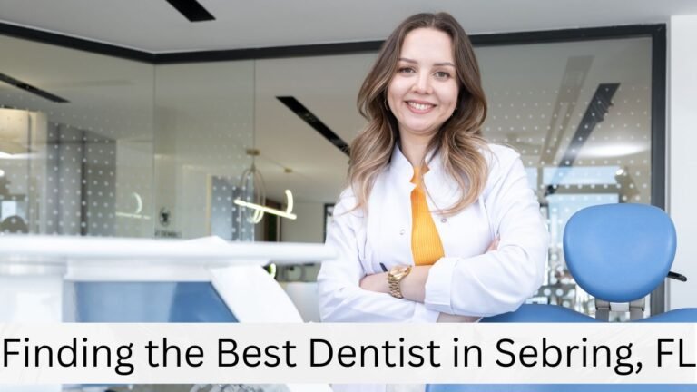 Finding the Best Dentist in Sebring, FL