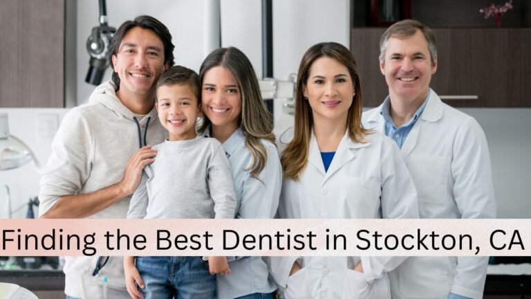 Finding the Best Dentist in Stockton, CA