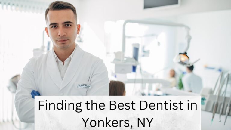 Finding the Best Dentist in Yonkers, NY