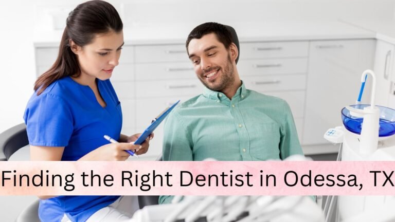 Finding the Right Dentist in Odessa, TX