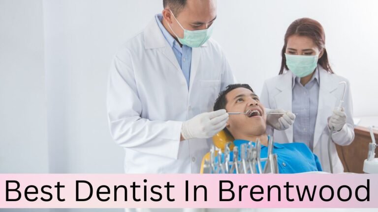 Best Dentist in Brentwood