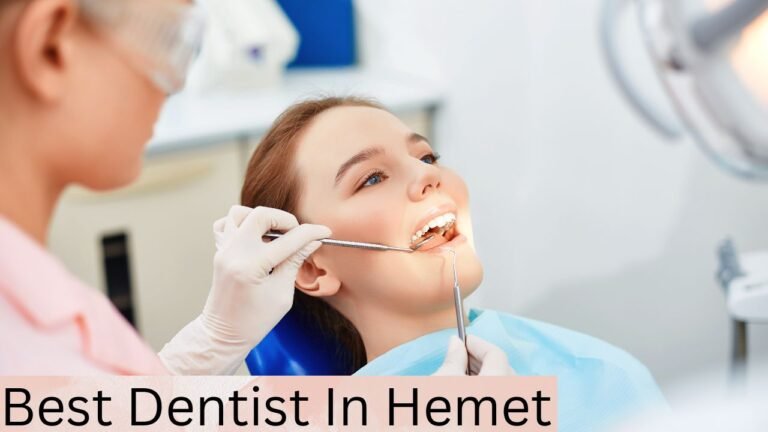 Best Dentist in Hemet: Finding the Right Fit for Your Smile