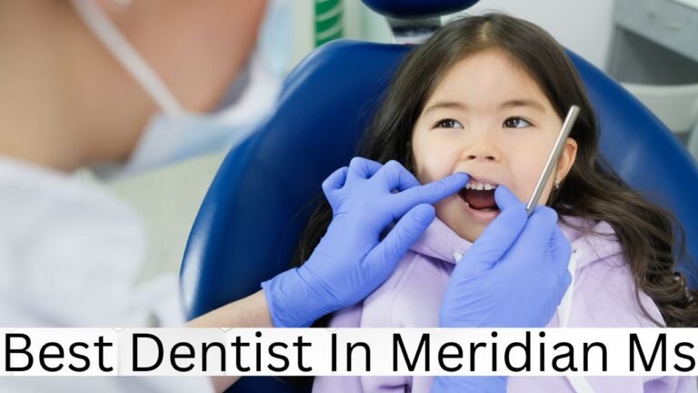 Best Dentist in Meridian, MS: Your Guide to Quality Dental Care