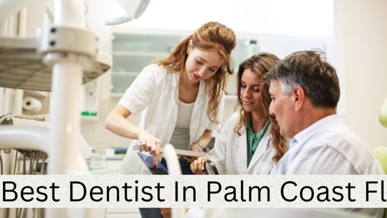 Best Dentist in Palm Coast, FL: Your Guide to Quality Dental Care
