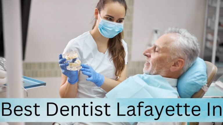 Best Dentist Lafayette IN: Your Guide to Finding Quality Dental Care