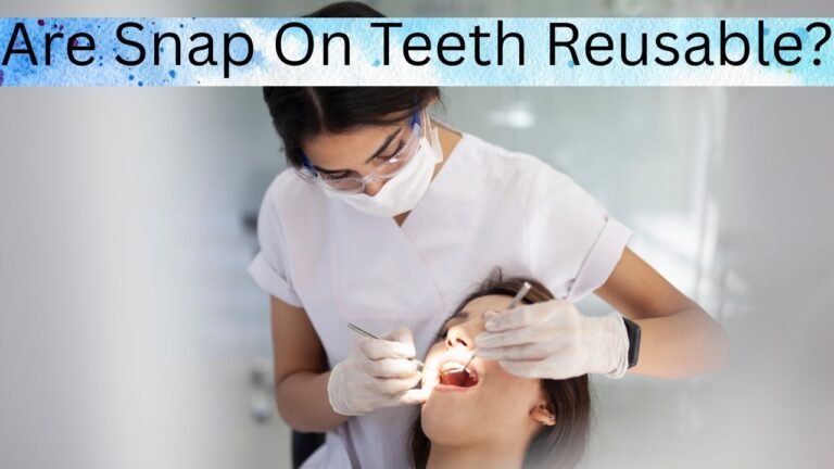 Are Snap On Teeth Reusable?