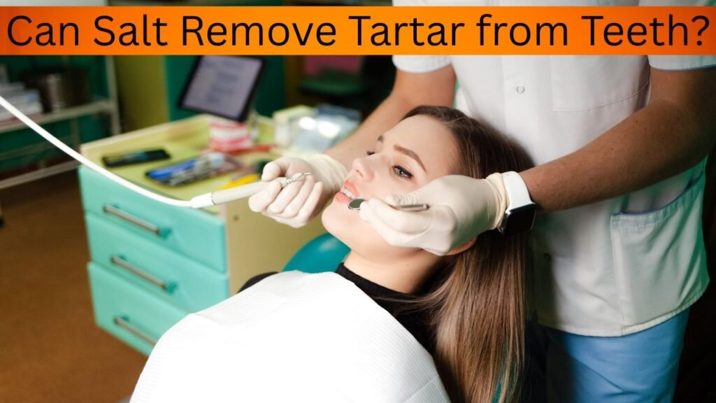 Can Salt Remove Tartar from Teeth Can Salt Remove Tartar from Teeth?