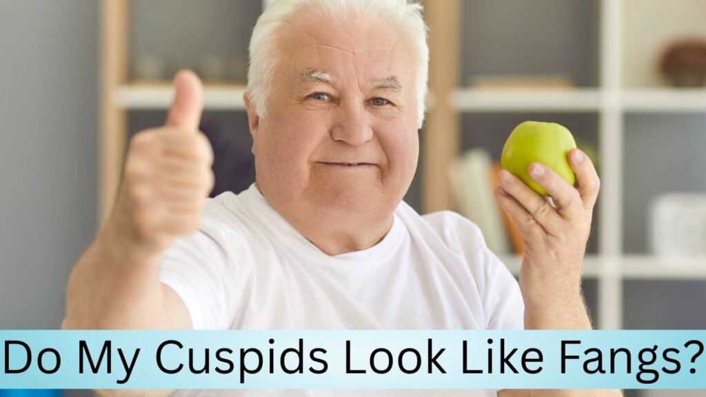 Do My Cuspids Look Like Fangs Do My Cuspids Look Like Fangs?