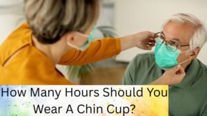 How Many Hours Should You Wear A Chin Cup?