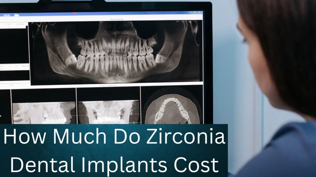 How Much Do Zirconia Dental Implants Cost How Much Do Zirconia Dental Implants Cost