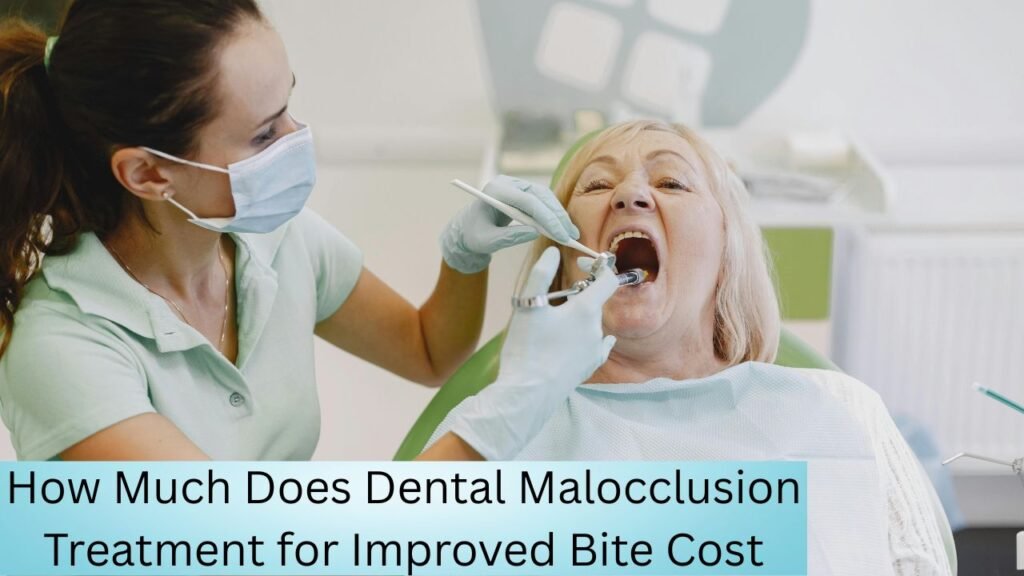 How Much Does Dental Malocclusion Treatment for Improved Bite Cost How Much Does Dental Malocclusion Treatment for Improved Bite Cost
