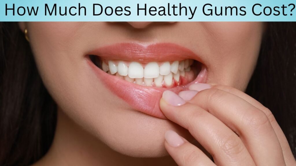 How Much Does Healthy Gums Cost How Much Does Healthy Gums Cost