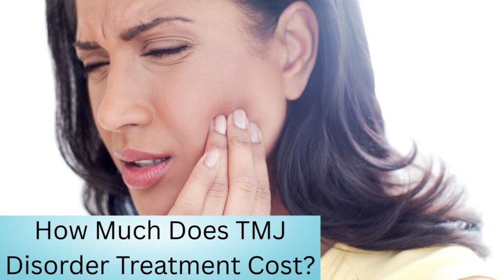 How Much Does TMJ Disorder Treatment Cost How Much Does TMJ Disorder Treatment Cost? (Real Numbers & What to Expect in the USA)