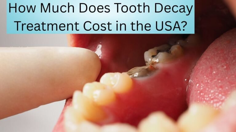 How Much Does Tooth Decay Treatment Cost in the USA?