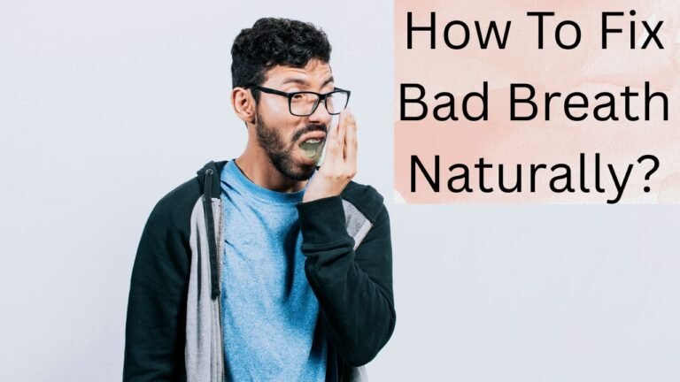 How To Fix Bad Breath Naturally?