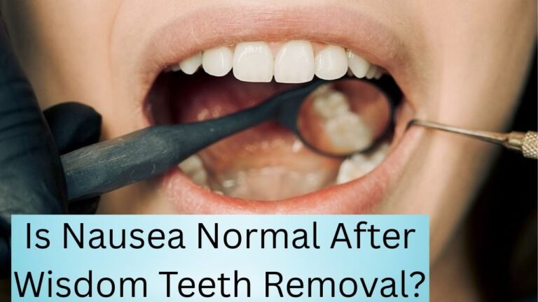 Is Nausea Normal After Wisdom Teeth Removal?