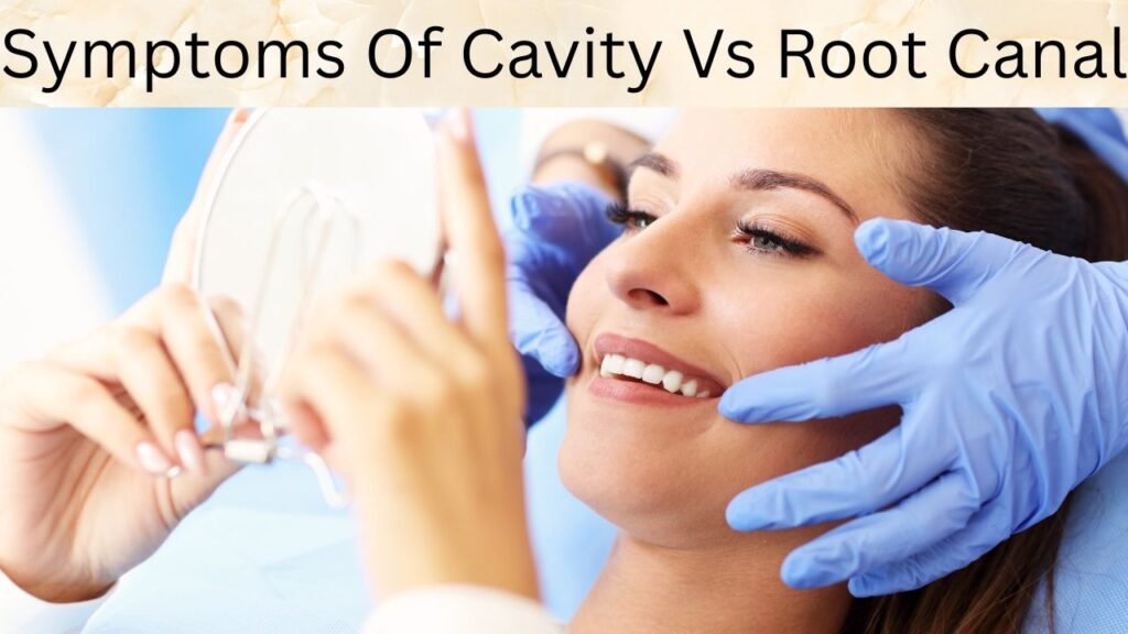 Symptoms Of Cavity Vs Root Canal Symptoms Of Cavity Vs Root Canal