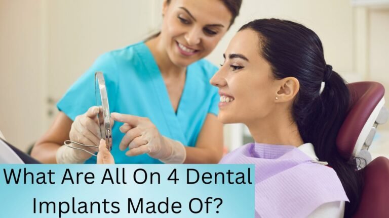 What Are All On 4 Dental Implants Made Of?