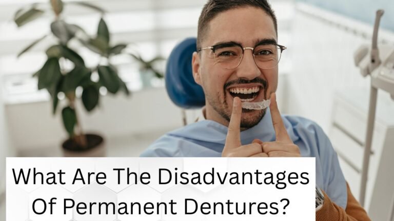 What Are The Disadvantages Of Permanent Dentures?