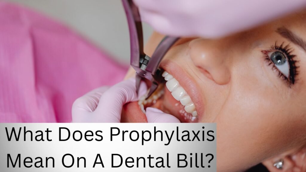What Does Prophylaxis Mean On A Dental Bill What Does Prophylaxis Mean On A Dental Bill?