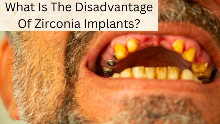 What Is The Disadvantage Of Zirconia Implants?