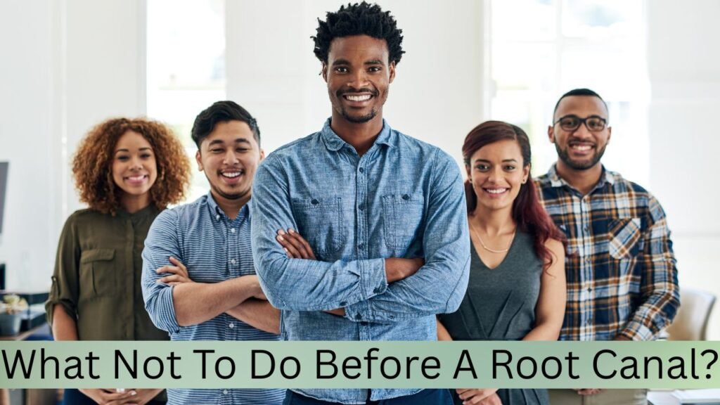 What Not To Do Before A Root Canal What Not To Do Before A Root Canal?